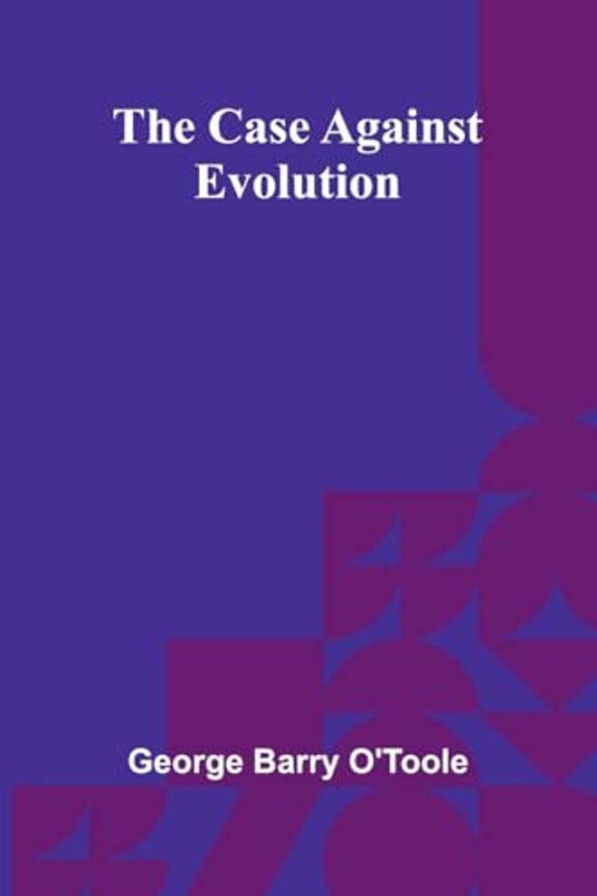 Case Against Evolution